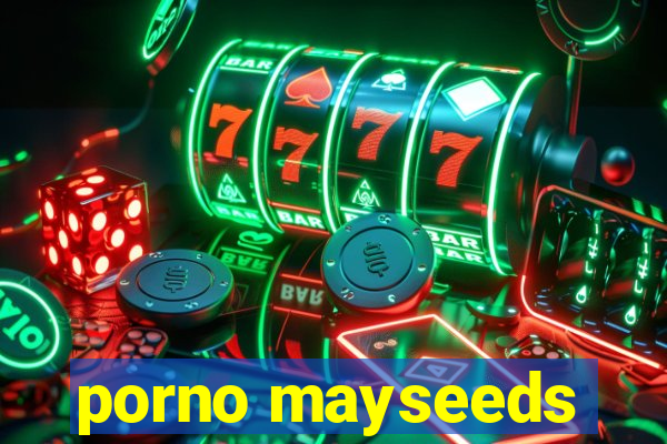 porno mayseeds